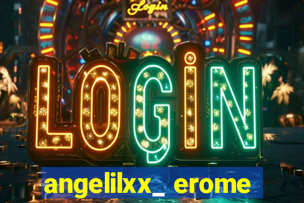 angelilxx_ erome